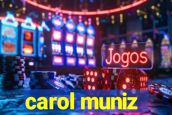 carol muniz
